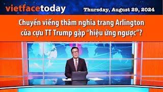 Vietface TodayChuyến viếng thăm nghĩa trang Arlingtoncủa cựu TT Trump gặp“hiệu ứng ngược”?082824