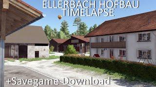 Ellerbach Hofbau  Zeitraffer  Savegame Download & Modliste der Placeables