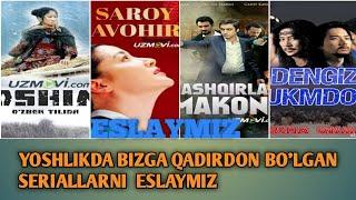 YOSHLIKDA BIZGA QADIRDON BOLGAN SERIALLARNI ESLAYMIZ