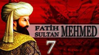 7 - FATİH SULTAN MEHMED OSMANLI PADİŞAHLARI