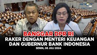 BREAKING NEWS - MENKEU SRI MULYANI DAN GUBERNUR BI RAKER DENGAN BANGGAR DPR RI