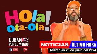 Otaola en vivoúltimas noticias de #Cuba - Hola Ota-Ola miércoles 26 de junio del 2024 #bolivia