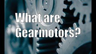 What are gearmotors?