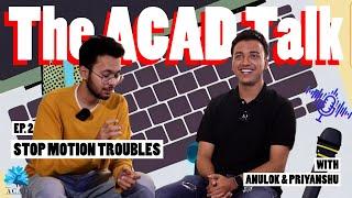 The ACAD Talk - Episode 2 I Stop Motion Troubles