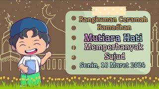 Rangkuman Ceramah Ramadhan  Mutiara Hati SCTV Tema  Memperbanyak Sujud  7 Ramadhan 1445 H