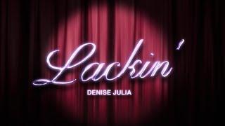 Denise Julia - Lackin Official Lyric Video