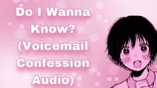 Do I Wanna Know? Voicemail Love Confession Audio Late Night Drunk Dial? Longing For You F4A