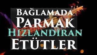 Parmakları ÇOK HIZLANDIRAN Bağlama ETÜTLERİ