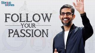 Sundar Pichai Inspirational Video  Follow Your Passion  Motivational Speech  Startup Stories