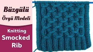 Çok Kolay Büzgülü Örgü Modeli - Easy Smocked Rib Stitch Knitting Pattern