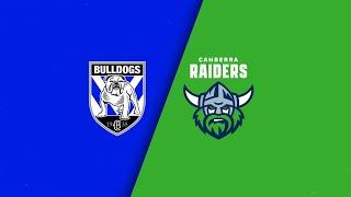 NRL 2024  Bulldogs v Raiders  Full Match Replay  Round 22