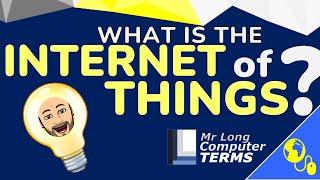 Mr Long Computer Terms  What is the Internet of Things?