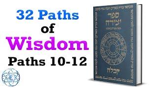 Sefer Yitzera - Paths 10-12 of the 32 Paths of Wisdom Kabbalah