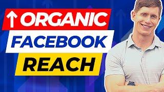 How To Increase ORGANIC REACH on Facebook This Free Strategy Works