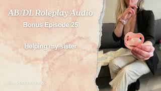 ABDL Bonus Roleplay Audio 25 - Helping my sister