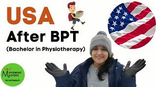 How to come to the USA after BPT?  Masters tDPT and PhD 