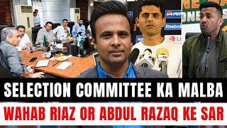 Selection committee Ka Malba Wahab Riaz or Abdul Razaq ke Sar  Metasports  Metacricket