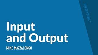 Input and Output – Mike Mazzalongo  BibleTalk.tv