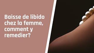 Baisse de libido chez la femme comment y remédier?