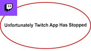 Fix Twitch Unfortunately Has Stopped  Twitch Stopped Problem  PSA 24