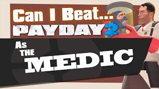 Can you Beat Payday 2 as the Medic?
