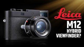 Leica M12 - Can Hybrid Viewfinder Make a Comeback?