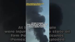At least 19 injured in Pemex pipeline blast in Mexico #shorts