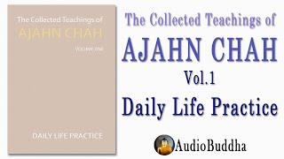 The Collected Teachings of Ajahn Chah Vol. 1 – Daily Life Practice by Ajahn Chah