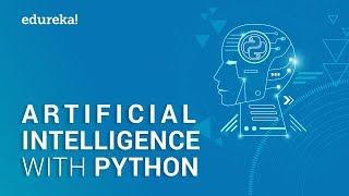 Artificial Intelligence with Python  Artificial Intelligence Tutorial using Python  Edureka