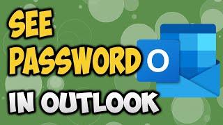 How to view email password in Outlook