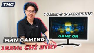 Màn hình Gaming 3 củ mà có 165Hz thì ảo quá - PHILLIPS 24M1N3200