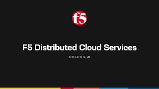 Introducing F5 Distributed Cloud Services Much more than simply the next cloud