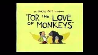An uncle Gus cartoon “for the love of monkeys” title card without la voiceoverscreenbug or glitches