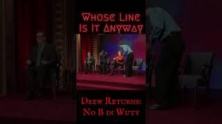 No B in Wutt - Whose Line Drew Returns