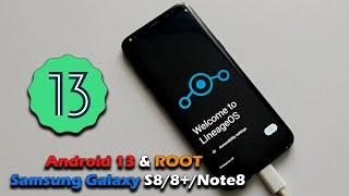 Update Android 13 & ROOT Samsung Galaxy S88+Note8