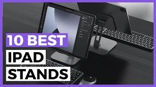 Best iPad Stands and Holders in 2024 - What are the best stands for iPads in 2024?