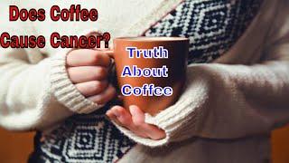 How Safe Is Your Cup Of Coffee Is Coffee Carcinogenic Does Coffee Cause Cancer Health and Safety