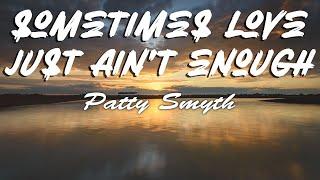 Patty Smyth - Sometimes Love Just Aint Enough  Lyrics