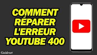 Comment Réparer Lerreur Youtube 400 Sur Android  Youtube Vanced Erreur 400