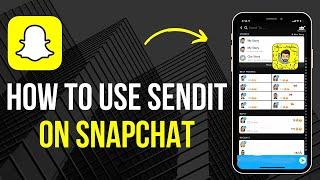 How to Use Sendit on Snapchat Easy Way