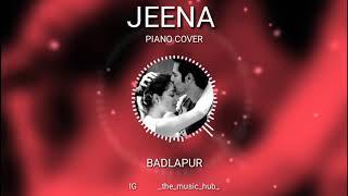 JEENA  PIANO COVER  BADLAPUR THE MUSIC HUB