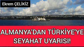 Almanyadan Türkiyeye Seyahat Uyarısı