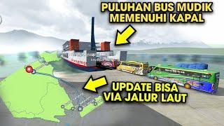 Jalur Laut Mudik dimulai  Rombongan Bus Mewah Masuk Kapal Ferry di BUSSID Terbaru
