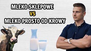 MLEKO PROSTO OD KROWY VS MLEKO ZE SKLEPU