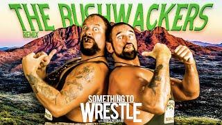 The Bushwackers REMIX Something To Wrestle #328