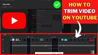 How To TRIM VIDEO On YouTube  TRIM Video After UPLOAD On YouTube-TRIM Video In YouTube EDITOR 2021