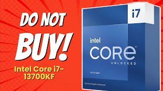 DONT BUY Intel Core i7-13700KF Before Watching This  5 Reasons