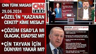 Özelin ceket mesajı Erdoğan-Esad görüşmesi Çin-Tayvan gerilimi - CNN TÜRK Masası 29.06.2024