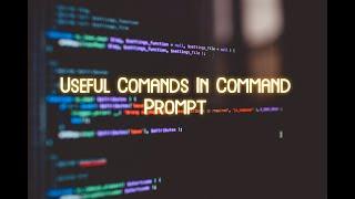 Useful commands in command prompt.