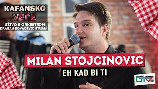 MILAN STOJCINOVIC - EH KAD BI TI  UZIVO ORK.DRAGAN KOVACEVIC STRUJA 2022  OTV VALENTINO